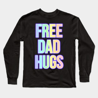 LGBTQIA FREE DAD HUGS Ally shirt Rainbow Pride Awareness Hugs T-shirt Long Sleeve T-Shirt